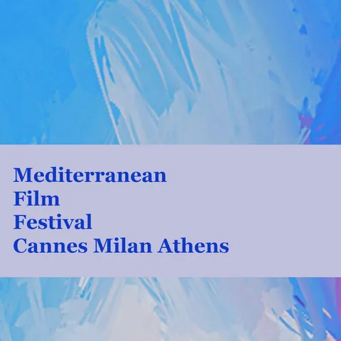 MEDITERRANEAN FESTIVAL CANNES MILAN ATHENS
